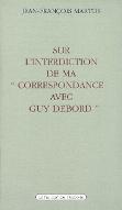 Sur l'interdiction de ma "Correspondance avec Guy Debord"