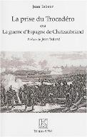 La prise de Trocadéro ou La guerre d'Espagne de Chateaubriand