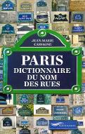 Paris : dictionnaire du nom des rues