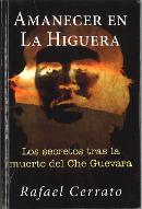 Amanecer en la Higuera : los secretos tras la muerte del Che Guevara