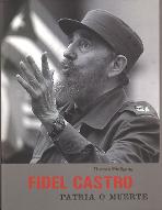 Fidel Castro : patria o muerte