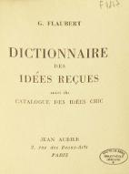 Dictionnaire des idées reçues ; suvi du, Catalogue des idées chic
