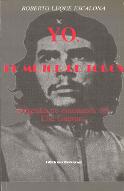 Yo, el mejor de todos : biografia no autorizada del Che Guevara