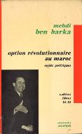 Option révolutionnaire au Maroc ; suivi de Ecrits politiques 1960-1965