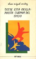Desde esta orilla : poesia cubana del exilio