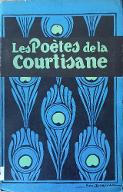 Les  poètes de la courtisane : anthologie du XVe siècle à nos jours