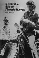 La  véritable histoire d'Ernesto Guevara