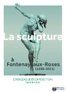 La  sculpture à Fontenay-aux-Roses (1698-2021) : catalogue d'exposition, septembre 2021