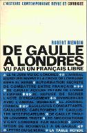 De Gaulle à Londres : vu par un Français libre