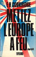 Mettez l'Europe à feu : organisation et action du S.O.E. en Europe occidentale, 1940-1945