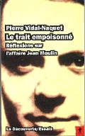 Le  trait empoisonné : réflexions sur l'affaire Jean Moulin