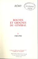 Rognes et grognes du Général. 1, 1940-1944