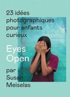 Eyes open : 23 idées photographiques pour enfants curieux