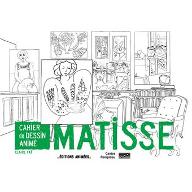 Matisse : cahier de dessin animé. Cahier de dessin animé