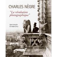 Charles Nègre : "la révolution photographique"