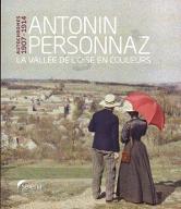 Antonin Personnaz la vallée de l'Oise en couleurs : Autochromes 1907-1914 [exposition musée Camille Pissaro 27 juin-3 octobre 2021]