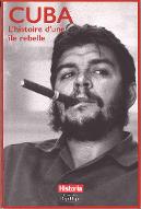 Cuba : l'histoire d'une île rebelle