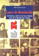 Lunes de revolución : literatura y cultura en los primeros años de la revolución cubana