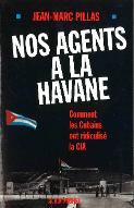Nos agents à La Havane : comment les Cubains ont ridiculisé la CIA