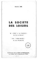 La  société des loisirs : du "Droit à la paresse" de Paul Lafargue aux "40 000 heures" de Jean Fourastié