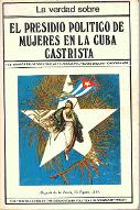 El presidio politico de mujeres en la Cuba castrista : la verdad sobre