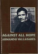 Against all hope : the prison memoirs of Armando Valladares