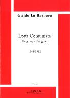 Lotta communista : le groupe d'origine 1943-1952