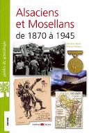 Alsaciens et Mosellans de 1870 à 1945