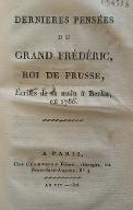 Dernières pensées du grand Frédéric, roi de Prusse : écrites de sa main à Berlin, en 1786