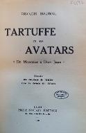 Tartuffe et ses avatars : de Montufar à Dom Juan : histoire des relations de Molière avec la cabale des dévôts