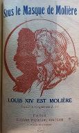 Sous le masque de Molière : Louis XIV est Molière