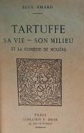 Tartuffe : sa vie, son milieu et la comédie de Molière