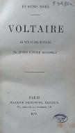 Voltaire, sa vie et ses oeuvres, sa lutte contre Rousseau