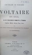 Voltaire en exil : sa vie et son oeuvre en France et à l'étranger (Angleterre, Hollande, Belgique, Prusse, Suisse). avec des lettres inédites de Voltaire et Mme du Châletet