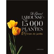 Le  grand Larousse des 15.000 plantes & fleurs de jardin