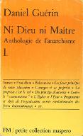 Ni Dieu ni Maître : anthologie de l'anarchisme. 1, Les pionniers : Stirner, Proudhon, Bakounine
