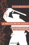 Le  massacre de Clichy : violences politiques et policières au temps du Front Populaire