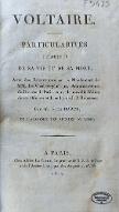 Voltaire, particularités curieuses de sa vie et de sa mort, avec des réflexions sur le mandement de MM. les vicaires-généraux, administrateurs du diocèse de Paris, contre la nouvelle édition de ses oeuvres et de celles de J.-J. Rousseau