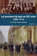 Les  proviseurs de lycée au XIXe siècle, 1802-1914 : servir l'État, former la jeunesse