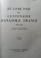 Le  livre d'or du centenaire de Anatole France : 1844 - 1944