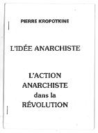 L'idée anarchiste ; L'action anarchiste dans la révolution