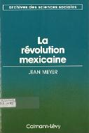 La  révolution mexicaine : 1910-1940
