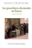 Les  procédures électorales en France : de la fin de l'Ancien régime à la Première guerre mondiale
