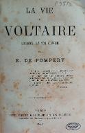 La  vie de Voltaire : l'homme et son oeuvre