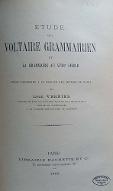 Etude sur Voltaire grammérien et la grammaire du XVIIIe siècle