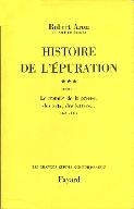 Histoire de l'épuration. 3.. Volume 2, Le monde de la presse, des arts, des lettres..., 1944 - 1953