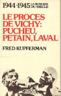 Le  procès de Vichy : Pucheu, Pétain, Laval : 1944-1945