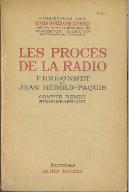 Le  procès de la radio, Ferdonnet et Jean Hérold-Paquis : compte rendu sténographique