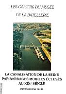 La  canalisation de la Seine par barrages mobiles éclusés au XIXe siècle : 4e Congrès international des Musée de marine, Paris, 1981