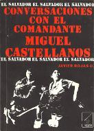Conversaciónes con el comandante Miguel Castellanos